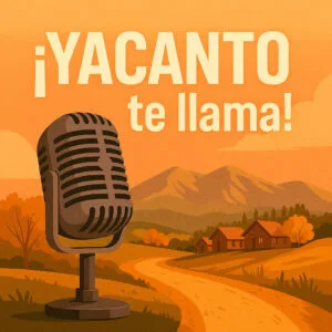 Somos los primeros en ser auditados por el nuevo pódcast "¡Yacanto te llama!"